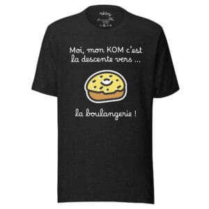 T-shirt "Moi mon KOM, c'est la descente vers la boulangerie"